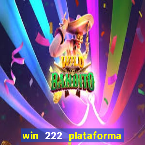 win 222 plataforma de jogos